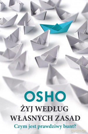 Żyj według własnych zasad - Osho Osho [KSIĄŻKA]