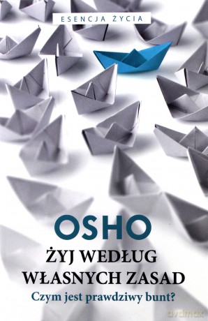 Żyj według własnych zasad - Osho Osho [KSIĄŻKA]