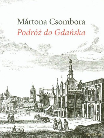 Podróż do Gdańska - Marton Csombor [KSIĄŻKA]