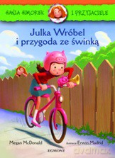 Hania i Przyjaciele. Julka Wróbel i przygoda ze świnką [KSIĄŻKA]