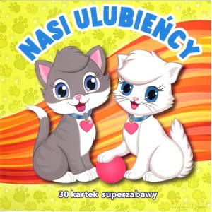 30 kartek super zabawy. Nasi ulubieńcy [KSIĄŻKA]