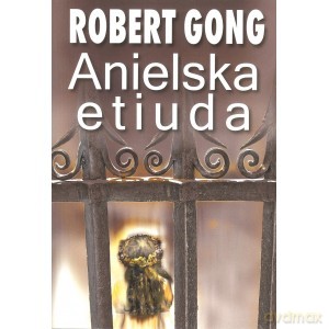 Anielska etiuda - Robert Gong [KSIĄŻKA]