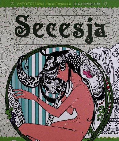 Antystresowa kolorowanka dla dorosłych. Secesja [KSIĄŻKA]