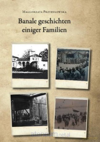 Banale geschichten einiger Familien - Małgorzata Przybyłowska [KSIĄŻKA]