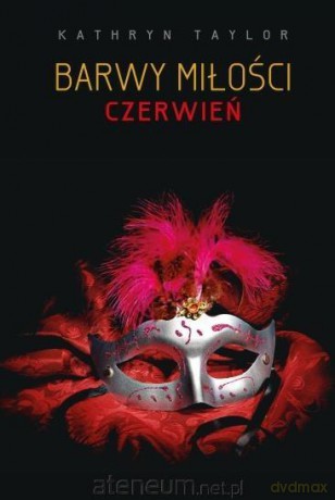 Barwy miłości. Czerwień - Kathryn Taylor [KSIĄŻKA]
