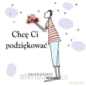 Chcę Ci podziękować - Helen Exley - Helen Exley [KSIĄŻKA]