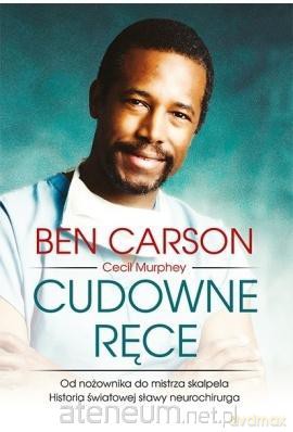 Cudowne ręce - Ben Carson, Cecil Murphey [KSIĄŻKA]