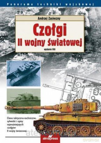 Czołgi II wojny światowej - Andrzej Zasieczny [KSIĄŻKA]