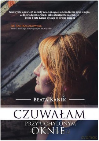 Czuwałam przy uchylonym oknie - Beata Kanik [KSIĄŻKA]