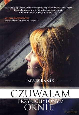 Czuwałam przy uchylonym oknie - Beata Kanik [KSIĄŻKA]