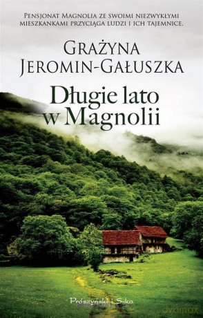 Długie lato w Magnolii - Grażyna Jeromin-Gałuszka [KSIĄŻKA]