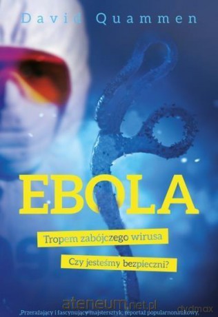 Ebola. Tropem zabójczego wirusa - David Quammen [KSIĄŻKA]