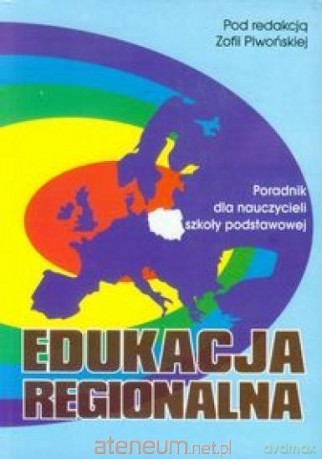 Edukacja regionalna Poradnik dla nauczycieli - Zofia Piwońska [KSIĄŻKA]