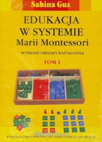 Edukacja w systemie Marii Montessori (Tom 1 i 2) - Sabina Guz [KSIĄŻKA]