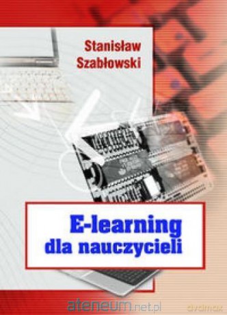 E-learning dla nauczycieli - Stanisław Szabłowski [KSIĄŻKA]