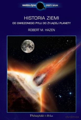 Historia Ziemi. Od gwiezdnego pyłu do żyjącej - Robert M. Hazen [KSIĄŻKA]