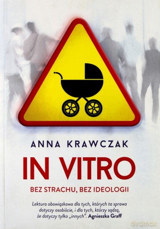 In vitro. Bez strachu, bez ideologii - Anna Krawczak [KSIĄŻKA]