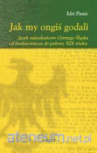 Jak my ongiś godali - Idzi Panic [KSIĄŻKA]