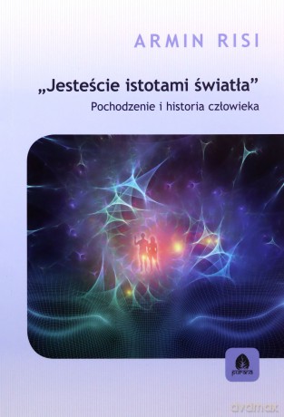 Jesteście istotami światła - Armin Risi [KSIĄŻKA]