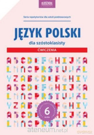 Język polski dla szóstoklasisty ćwiczenia - Sylwia Stolarczyk [KSIĄŻKA]