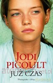 Już czas - Jodi Picoult [KSIĄŻKA]