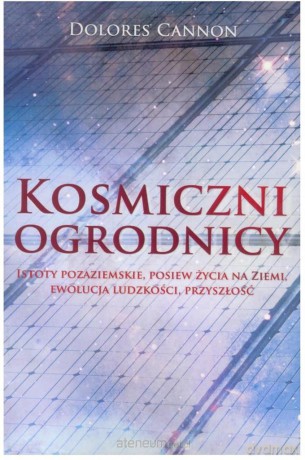 Kosmiczni Ogrodnicy - Dolores Cannon [KSIĄŻKA]