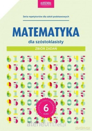 Matematyka dla szóstoklasisty. Zbiór zadań - Anna Konstantynowicz, Adam Konstantynowicz [KSIĄŻKA]