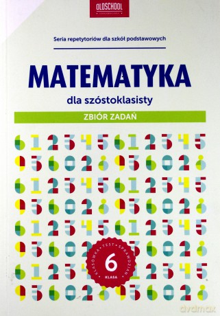 Matematyka dla szóstoklasisty. Zbiór zadań - Anna Konstantynowicz, Adam Konstantynowicz [KSIĄŻKA]