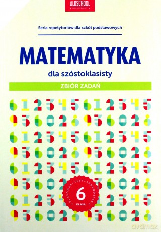 Matematyka dla szóstoklasisty. Zbiór zadań - Anna Konstantynowicz, Adam Konstantynowicz [KSIĄŻKA]