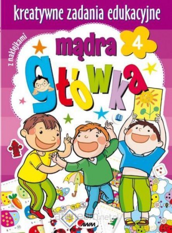 Mądra główka 4 Kreatywne zadania edukacyjne [KSIĄŻKA]