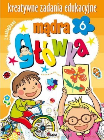 Mądra główka 6 Kreatywne zadania edukacyjne [KSIĄŻKA]