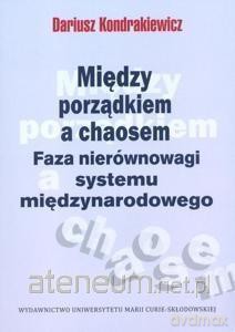 Między porządkiem a chaosem. Faza nierównowagi - Dariusz Kondrakiewicz [KSIĄŻKA]