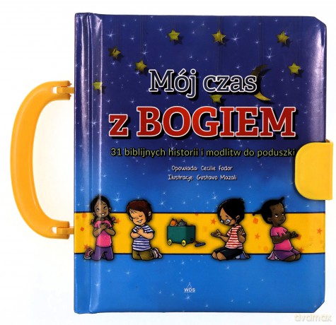 Mój czas z Bogiem 31 biblijnych historii i modlitw - Cecilie Fodor, Gustavo Mazali [KSIĄŻKA]