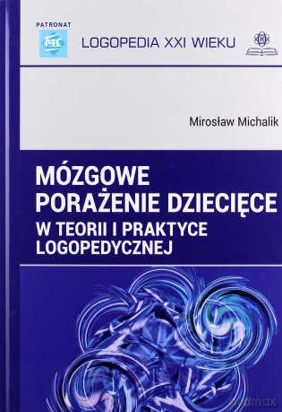 Mózgowe porażenie dziecięce w teorii i praktyce - Mirosław Michalik [KSIĄŻKA]