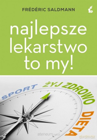 Najlepsze lekarstwo to my! - Frdric Saldmann [KSIĄŻKA]