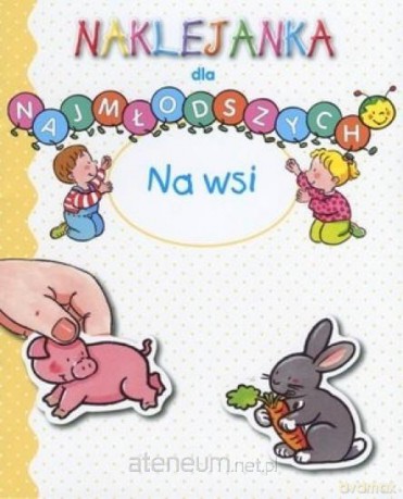 Naklejanka dla najmłodszych. Na wsi - Christophe Hublet, Sylvie Michelet [KSIĄŻKA]