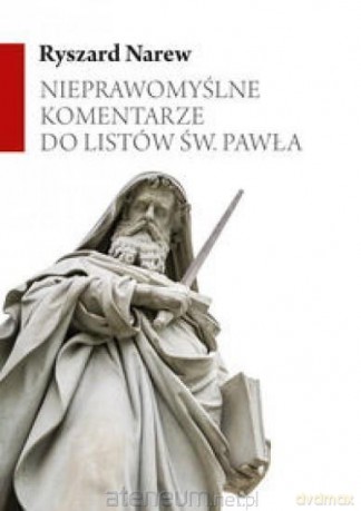 Nieprawomyślne komentarze do Listów św. Pawła - Ryszard Narew [KSIĄŻKA]