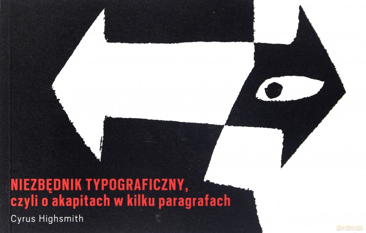 Niezbędnik typograficzny, czyli o akapitach - Cyrus Highsmith [KSIĄŻKA]