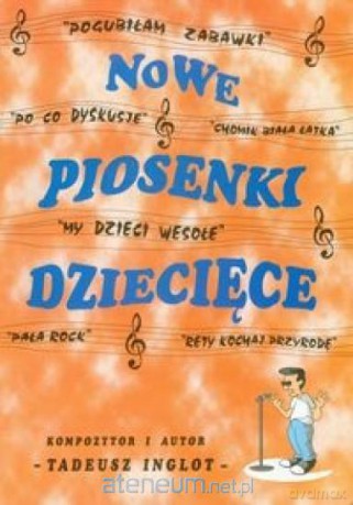 Nowe Piosenki Dziecięce - Tadeusz Inglot [KSIĄŻKA]