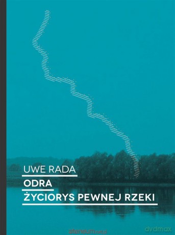 Odra Życiorys pewnej rzeki - Uwe Rada [KSIĄŻKA]