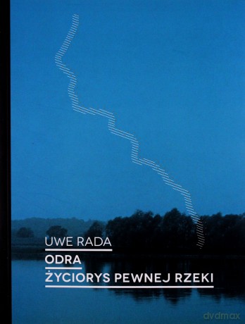 Odra Życiorys pewnej rzeki - Uwe Rada [KSIĄŻKA]