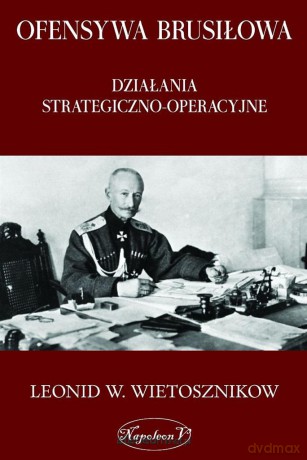 Ofensywa Brusiłowa - Leonid W.Wietosznikow [KSIĄŻKA]