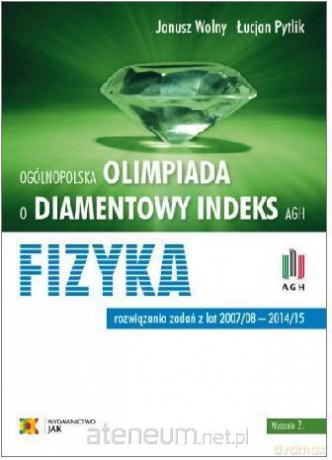 Olimpiada o Diamentowy Indeks AGH. Fizyka - Janusz Wolny, Łukasz Pytlik [KSIĄŻKA]