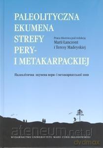 Paleolityczna ekumena strefy pery- i metakarpackie - Maria Łanczont, Teresa Madeyska [KSIĄŻKA]