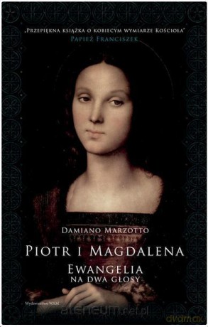 Piotr i Magdalena. Ewangelia na dwa głosy - Damiano Marzotto [KSIĄŻKA]