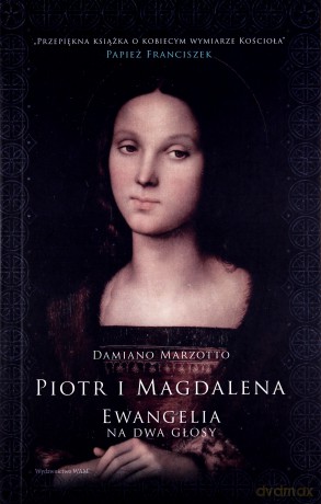 Piotr i Magdalena. Ewangelia na dwa głosy - Damiano Marzotto [KSIĄŻKA]