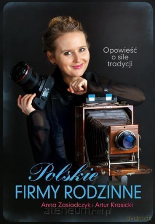 Polskie firmy rodzinne - Artur Krasicki, Anna Zasiadczyk [KSIĄŻKA]