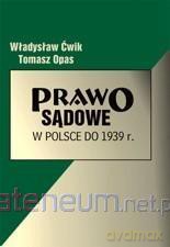 Prawo Sadowe W Polsce Do 1939 r. - Tomasz Opas [KSIĄŻKA]