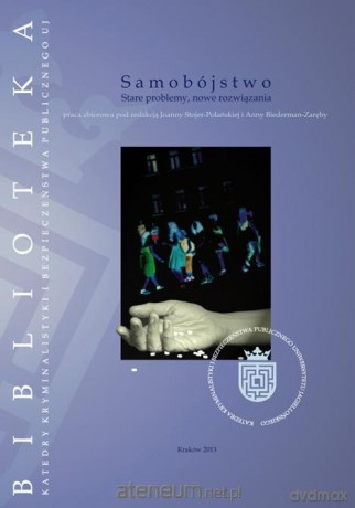 Samobójstwo. Stare problemy, nowe rozwiązania - Joanna Stojer-Polańska, Anna Biederman-Zaręba [KSIĄŻKA]