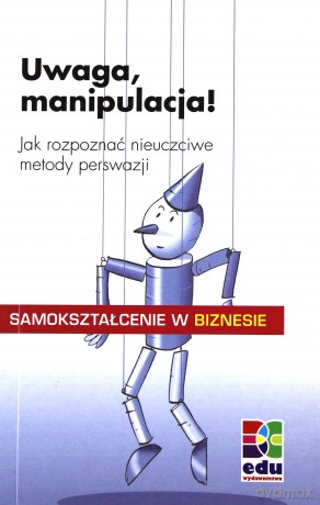 Samokształcenie w biznesie. Uwaga, manipulacja! - Claudia Grotzebach [KSIĄŻKA]